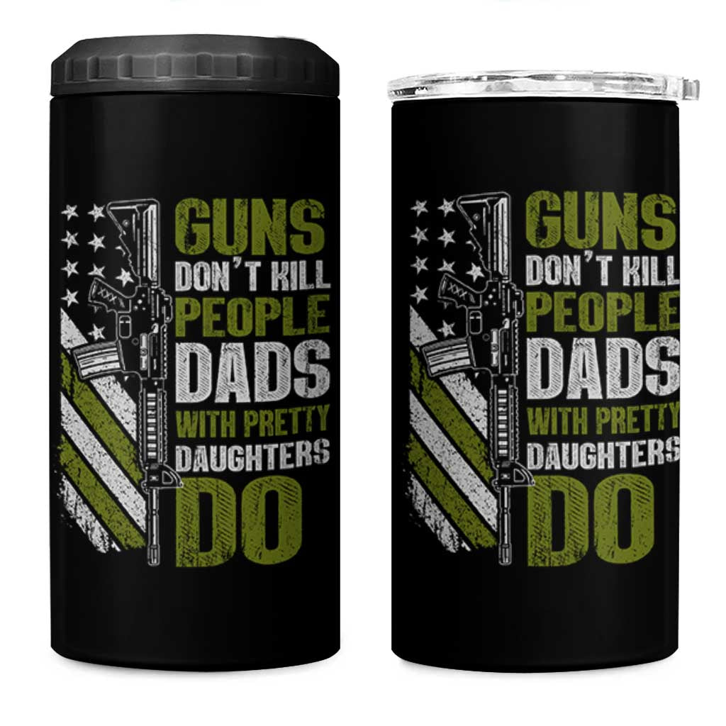 Funny Girl Dad 4 in 1 Can Cooler Tumbler Guns Dont Kill People Dads With Pretty Daughters Do American Flag