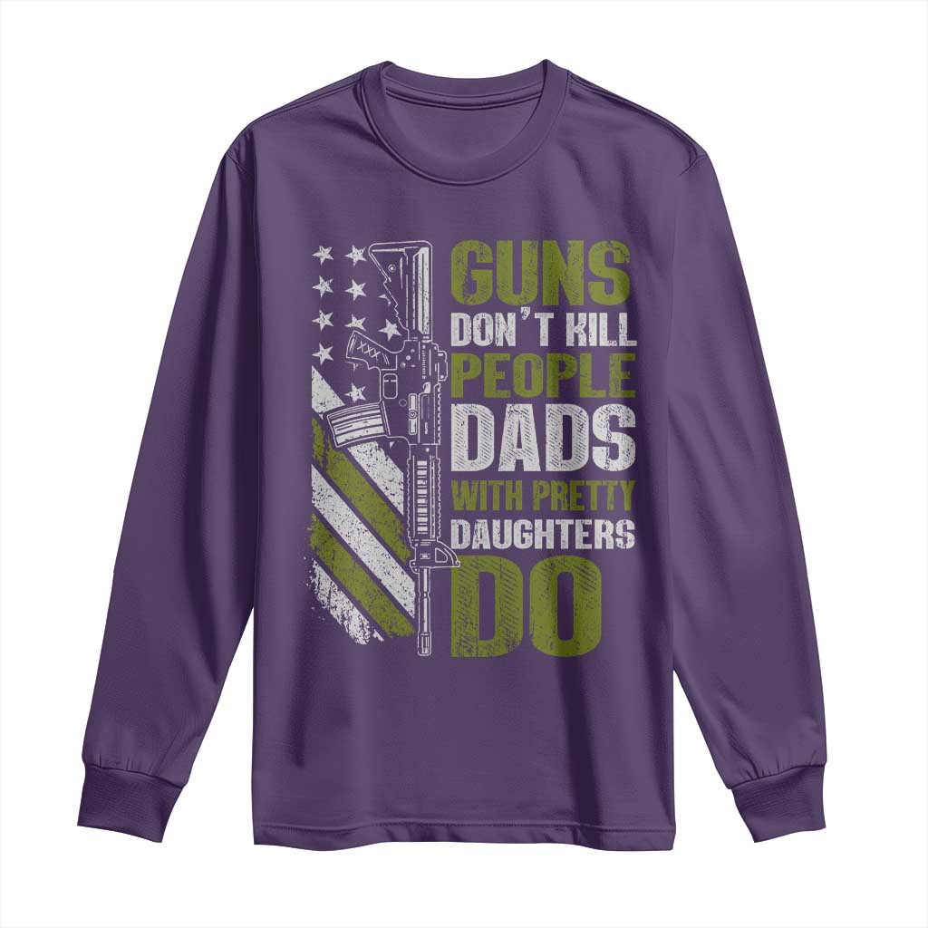 Funny Girl Dad Long Sleeve Shirt Guns Dont Kill People Dads With Pretty Daughters Do American Flag