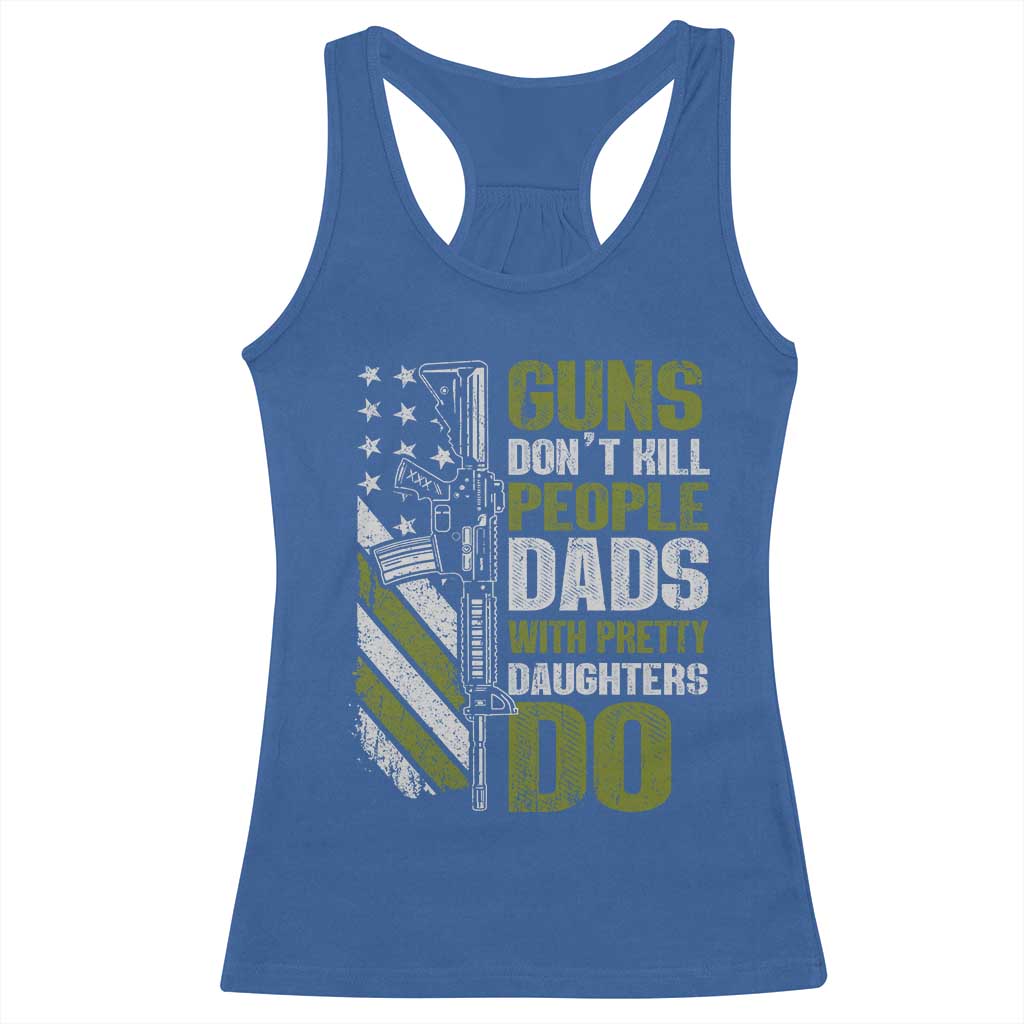 Funny Girl Dad Racerback Tank Top Guns Dont Kill People Dads With Pretty Daughters Do American Flag
