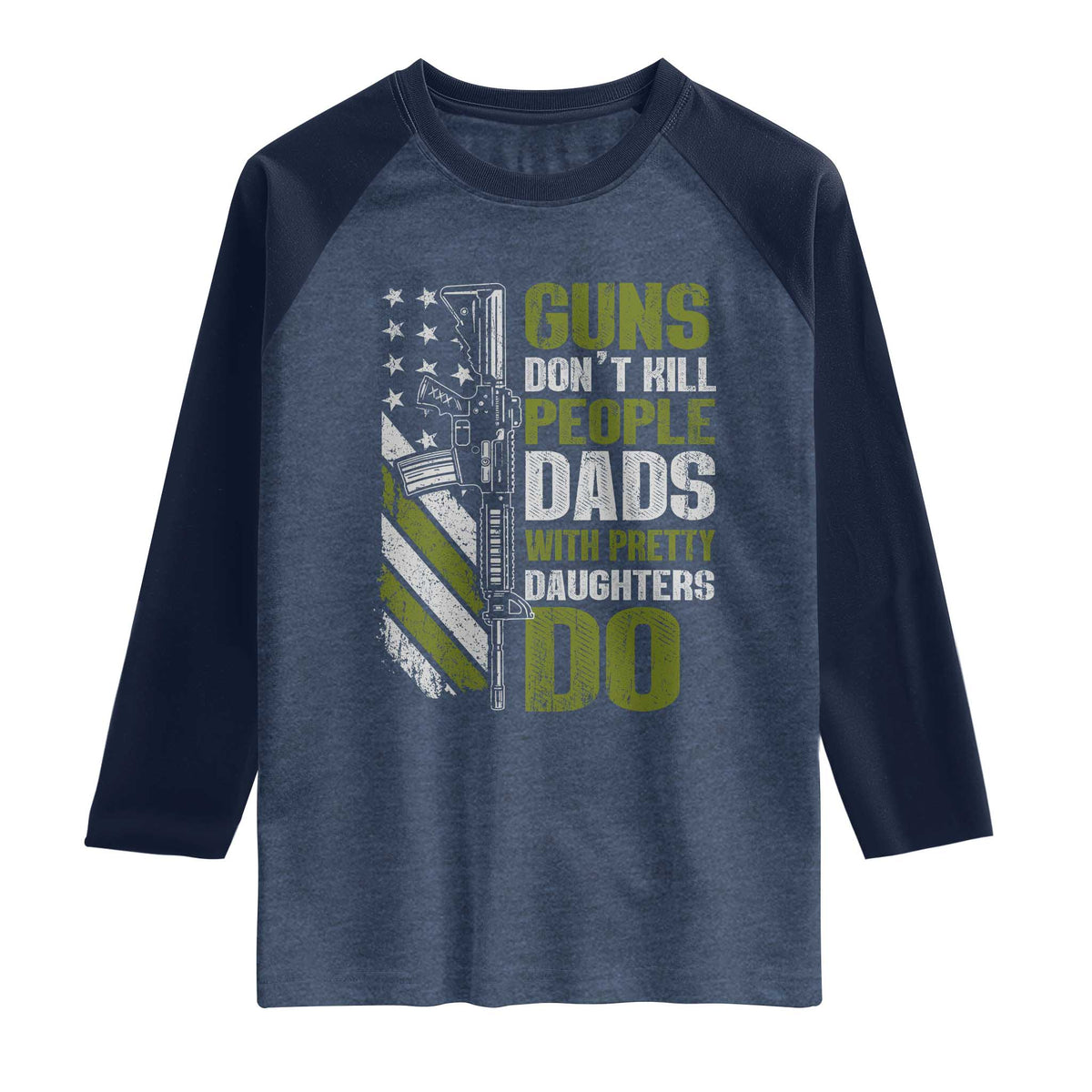 Funny Girl Dad Raglan Shirt Guns Dont Kill People Dads With Pretty Daughters Do American Flag