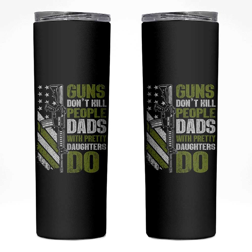 Funny Girl Dad Skinny Tumbler Guns Dont Kill People Dads With Pretty Daughters Do American Flag