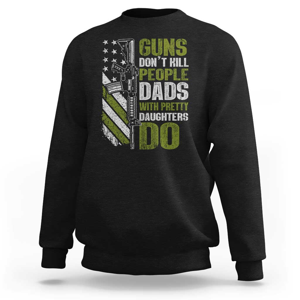 Funny Girl Dad Sweatshirt Guns Dont Kill People Dads With Pretty Daughters Do American Flag