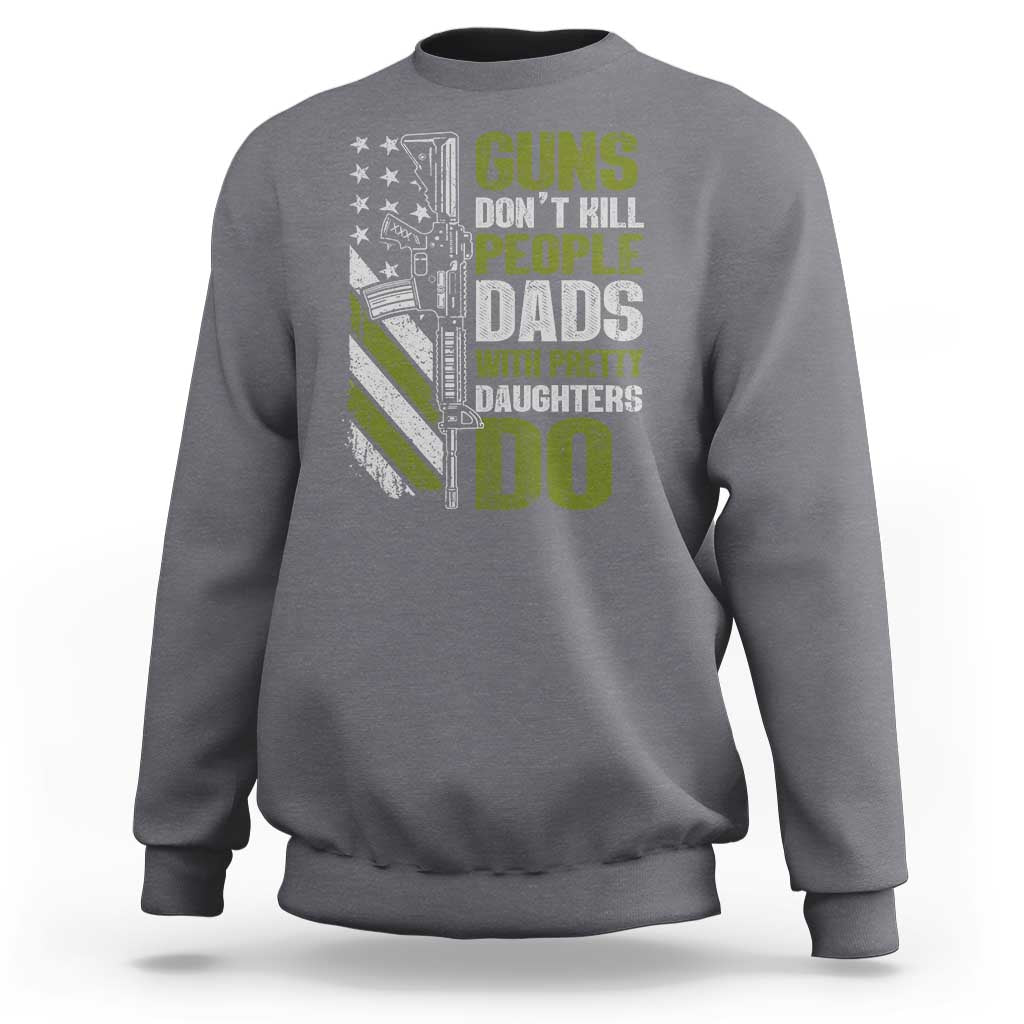 Funny Girl Dad Sweatshirt Guns Dont Kill People Dads With Pretty Daughters Do American Flag