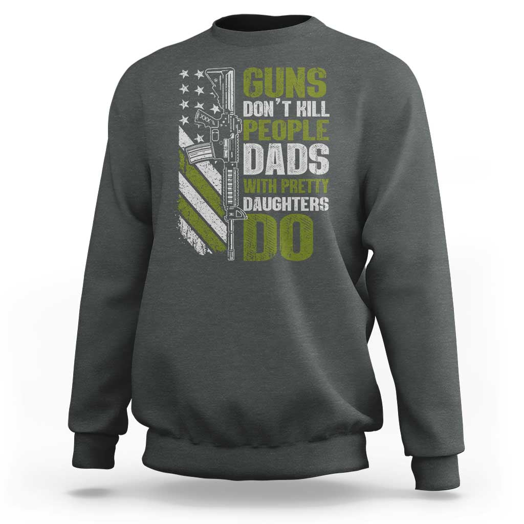 Funny Girl Dad Sweatshirt Guns Dont Kill People Dads With Pretty Daughters Do American Flag