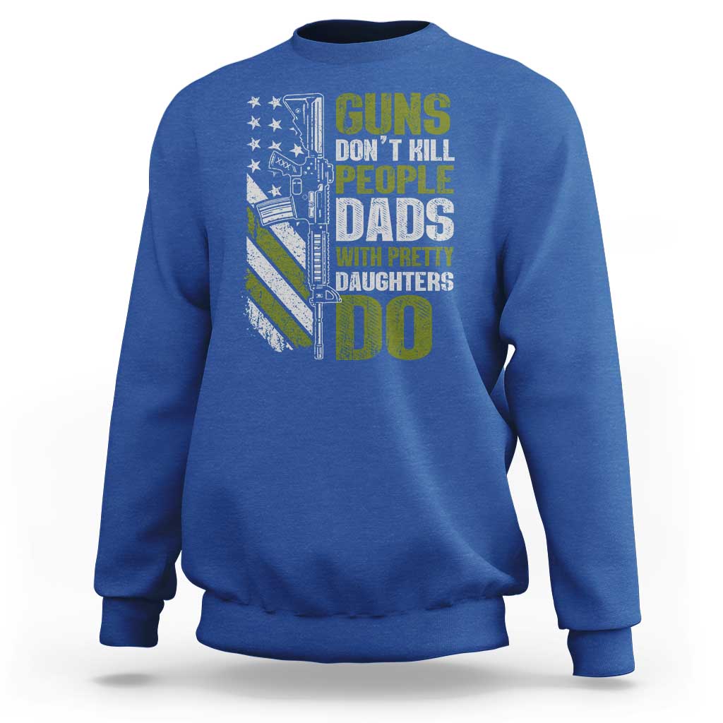 Funny Girl Dad Sweatshirt Guns Dont Kill People Dads With Pretty Daughters Do American Flag