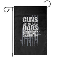 Guns Dont Kill People Dads With Pretty Daughters Do Garden Flag Funny Girl Dad Gun American Flag