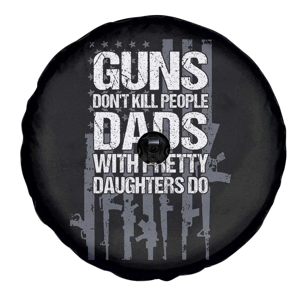 Guns Dont Kill People Dads With Pretty Daughters Do Spare Tire Cover Funny Girl Dad Gun American Flag