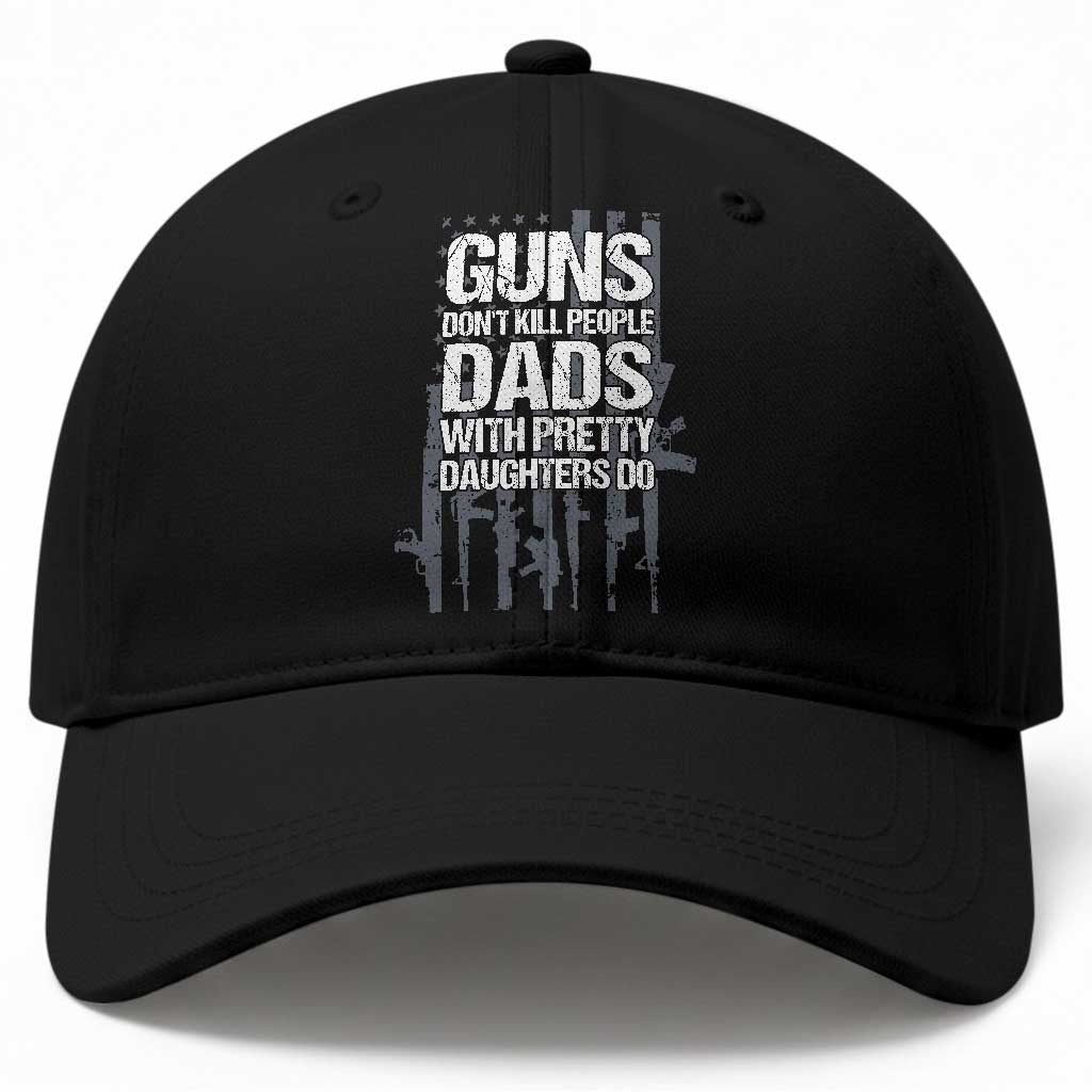 Guns Dont Kill People Dads With Pretty Daughters Do Baseball Cap Funny Girl Dad Gun American Flag