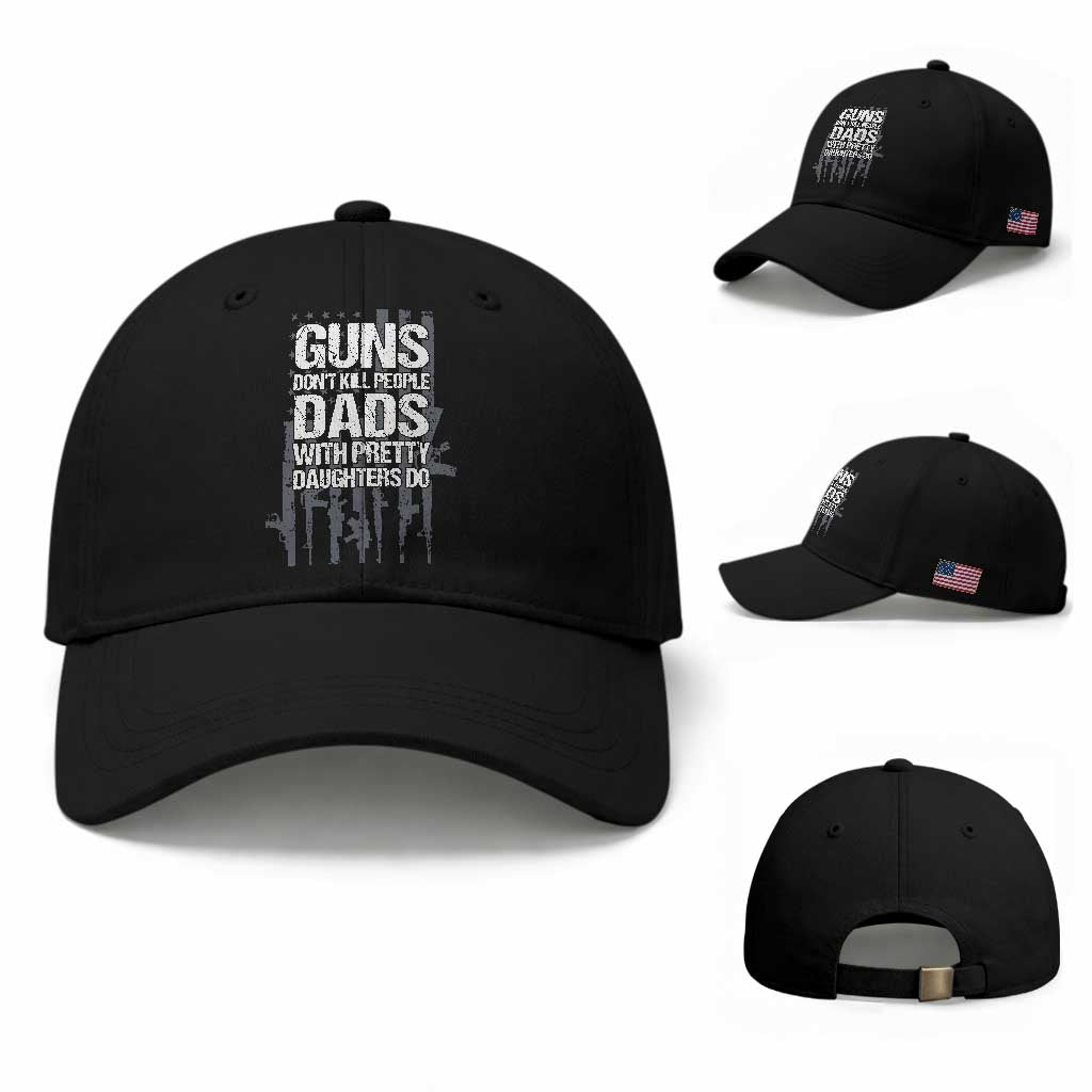Guns Dont Kill People Dads With Pretty Daughters Do Baseball Cap Funny Girl Dad Gun American Flag