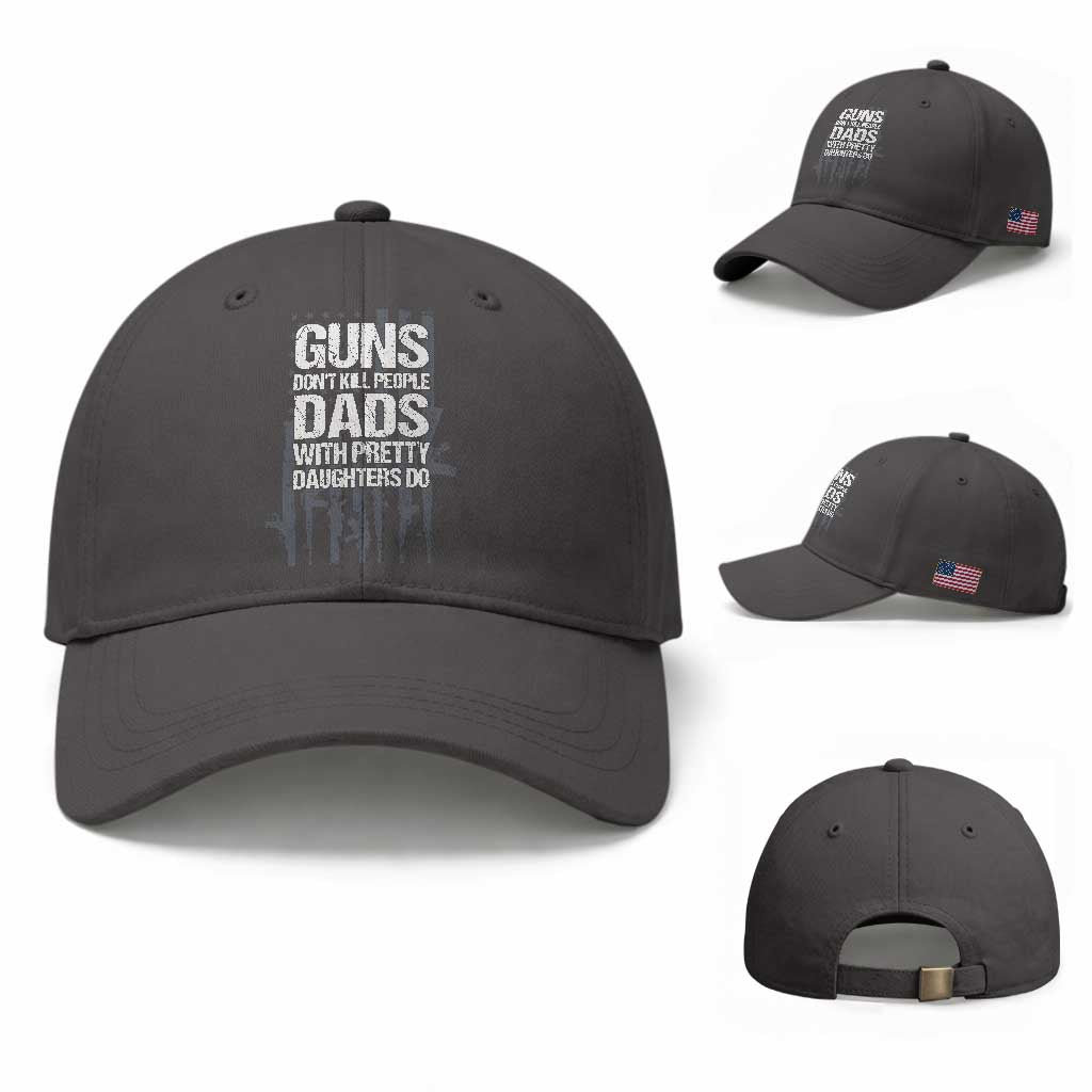 Guns Dont Kill People Dads With Pretty Daughters Do Baseball Cap Funny Girl Dad Gun American Flag