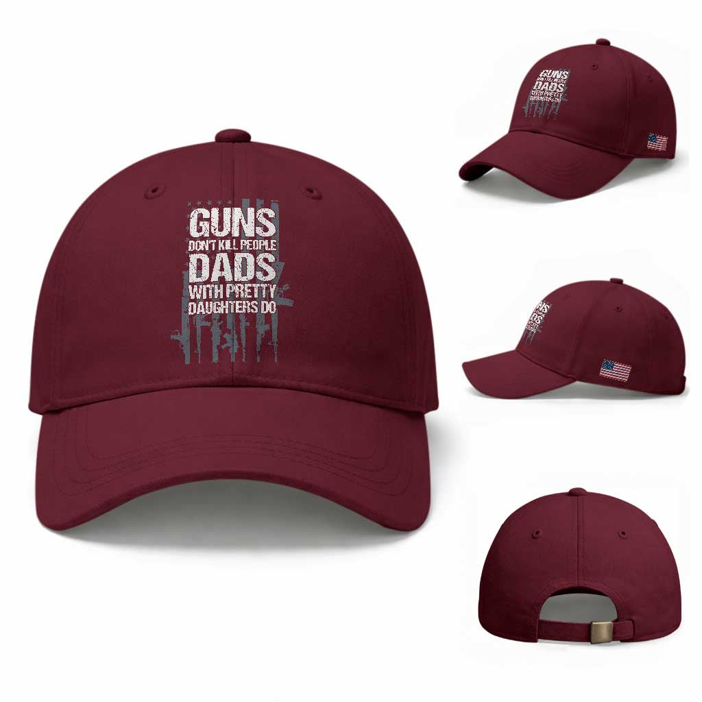 Guns Dont Kill People Dads With Pretty Daughters Do Baseball Cap Funny Girl Dad Gun American Flag