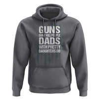 Guns Dont Kill People Dads With Pretty Daughters Do Hoodie Funny Girl Dad Gun American Flag