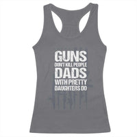 Guns Dont Kill People Dads With Pretty Daughters Do Racerback Tank Top Funny Girl Dad Gun American Flag