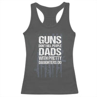 Guns Dont Kill People Dads With Pretty Daughters Do Racerback Tank Top Funny Girl Dad Gun American Flag