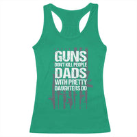 Guns Dont Kill People Dads With Pretty Daughters Do Racerback Tank Top Funny Girl Dad Gun American Flag