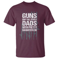 Guns Dont Kill People Dads With Pretty Daughters Do T Shirt Funny Girl Dad Gun American Flag