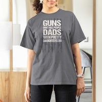Guns Dont Kill People Dads With Pretty Daughters Do T Shirt For Women Funny Girl Dad Gun American Flag
