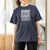Guns Dont Kill People Dads With Pretty Daughters Do T Shirt For Women Funny Girl Dad Gun American Flag