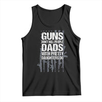 Guns Dont Kill People Dads With Pretty Daughters Do Tank Top Funny Girl Dad Gun American Flag