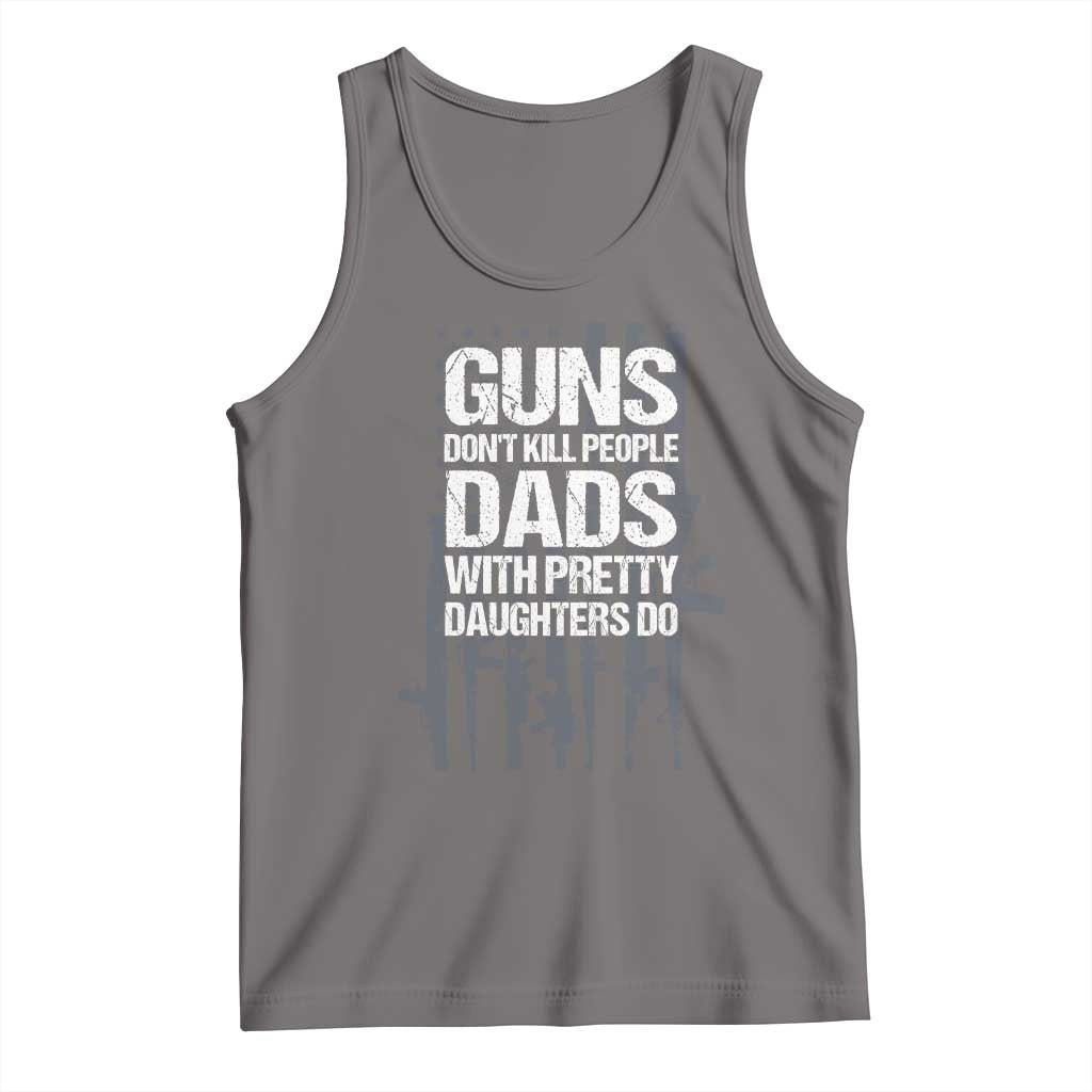 Guns Dont Kill People Dads With Pretty Daughters Do Tank Top Funny Girl Dad Gun American Flag