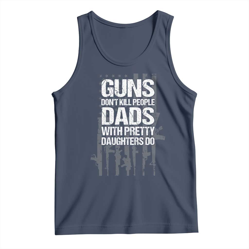 Guns Dont Kill People Dads With Pretty Daughters Do Tank Top Funny Girl Dad Gun American Flag