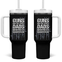 Guns Dont Kill People Dads With Pretty Daughters Do Tumbler With Handle Funny Girl Dad Gun American Flag