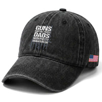 Guns Dont Kill People Dads With Pretty Daughters Do Washed Cotton Baseball Cap Funny Girl Dad Gun American Flag