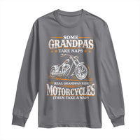 Biker Grandpa Long Sleeve Shirt Some Grandpas Take Naps Real Grandpas Ride Motorcycles