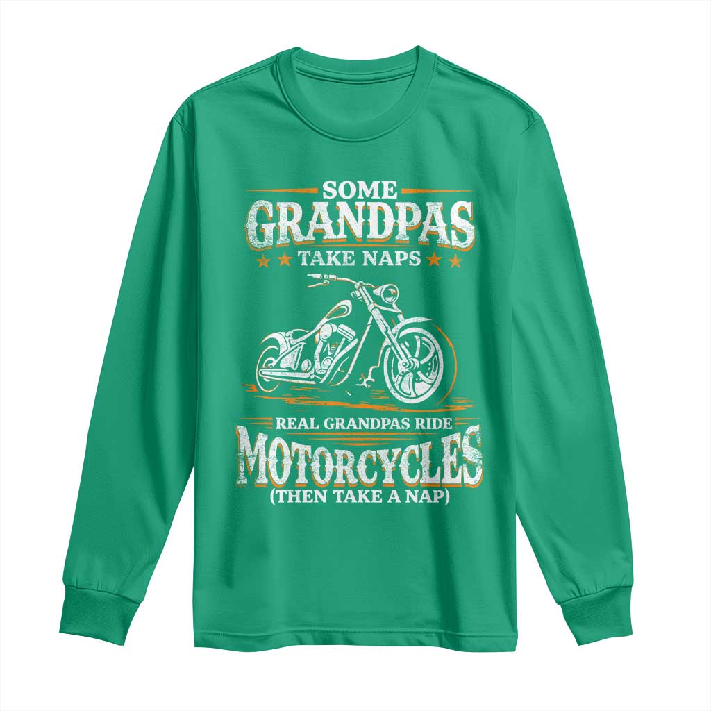 Biker Grandpa Long Sleeve Shirt Some Grandpas Take Naps Real Grandpas Ride Motorcycles