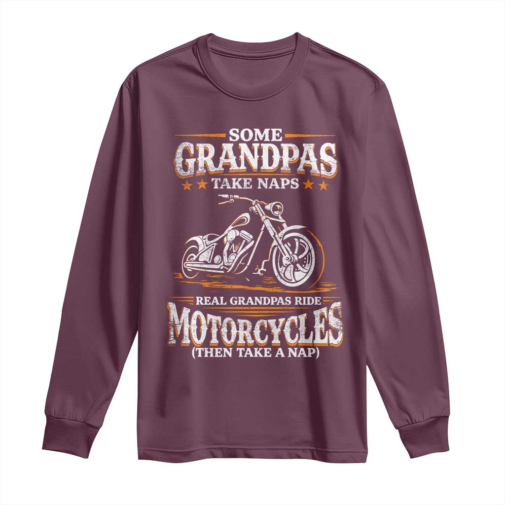 Biker Grandpa Long Sleeve Shirt Some Grandpas Take Naps Real Grandpas Ride Motorcycles
