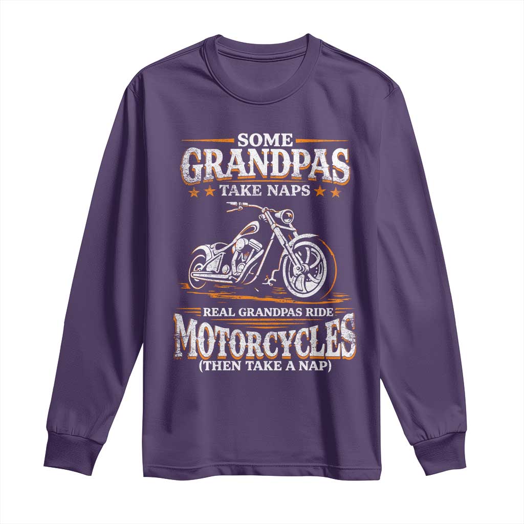Biker Grandpa Long Sleeve Shirt Some Grandpas Take Naps Real Grandpas Ride Motorcycles