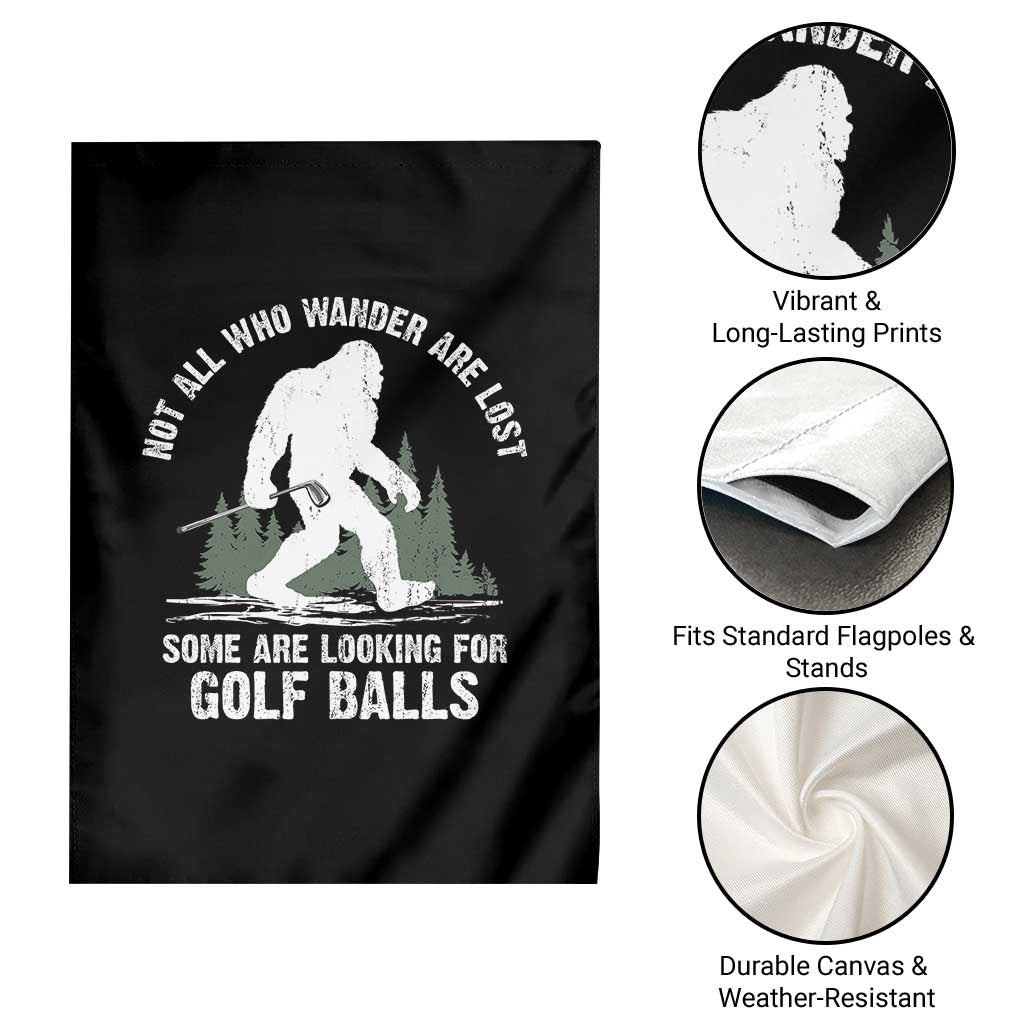 Not All Who Wander Are Lost Bigfoot Looking For Golf Balls Garden Flag Vintage Golfs Lover Sasquatch Golfing