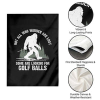 Not All Who Wander Are Lost Bigfoot Looking For Golf Balls Garden Flag Vintage Golfs Lover Sasquatch Golfing
