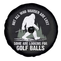 Not All Who Wander Are Lost Bigfoot Looking For Golf Balls Spare Tire Cover Vintage Golfs Lover Sasquatch Golfing