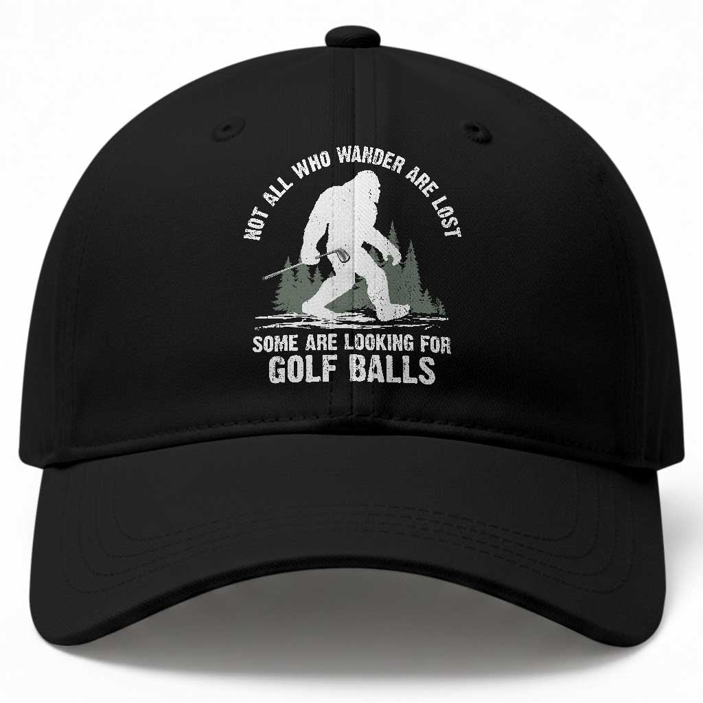 Not All Who Wander Are Lost Bigfoot Looking For Golf Balls Baseball Cap Vintage Golfs Lover Sasquatch Golfing