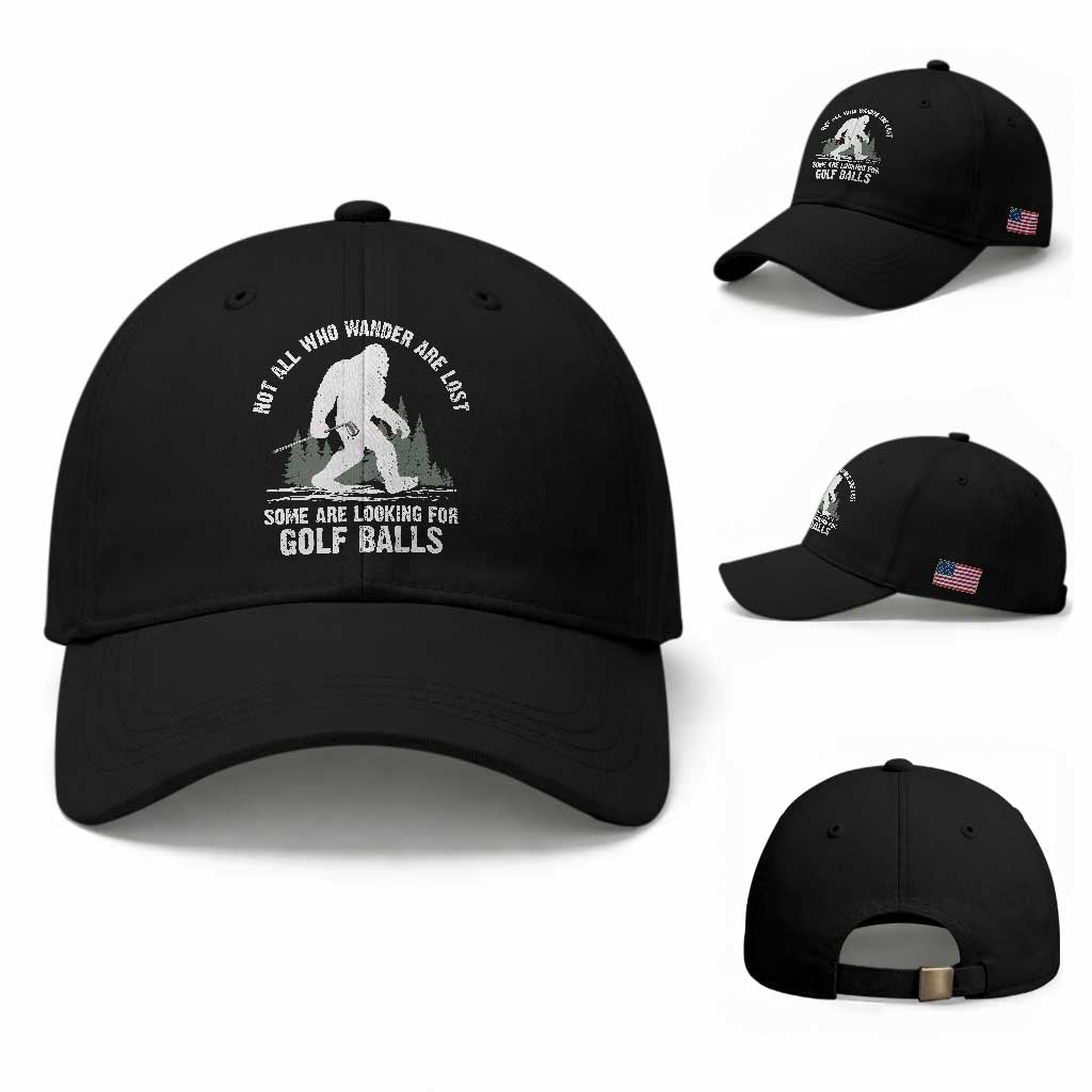 Not All Who Wander Are Lost Bigfoot Looking For Golf Balls Baseball Cap Vintage Golfs Lover Sasquatch Golfing
