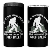 Not All Who Wander Are Lost Bigfoot Looking For Golf Balls 4 in 1 Can Cooler Tumbler Vintage Golfs Lover Sasquatch Golfing