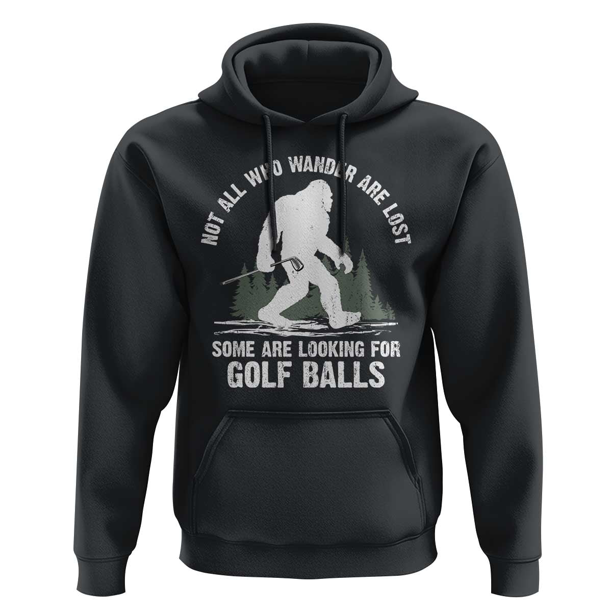 Not All Who Wander Are Lost Bigfoot Looking For Golf Balls Hoodie Vintage Golfs Lover Sasquatch Golfing