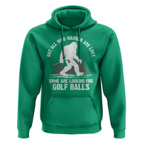 Not All Who Wander Are Lost Bigfoot Looking For Golf Balls Hoodie Vintage Golfs Lover Sasquatch Golfing