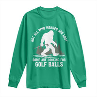 Not All Who Wander Are Lost Bigfoot Looking For Golf Balls Long Sleeve Shirt Vintage Golfs Lover Sasquatch Golfing