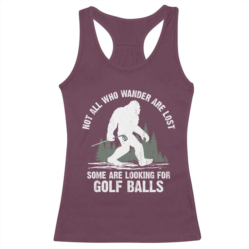 Not All Who Wander Are Lost Bigfoot Looking For Golf Balls Racerback Tank Top Vintage Golfs Lover Sasquatch Golfing