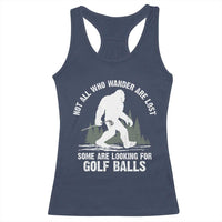 Not All Who Wander Are Lost Bigfoot Looking For Golf Balls Racerback Tank Top Vintage Golfs Lover Sasquatch Golfing