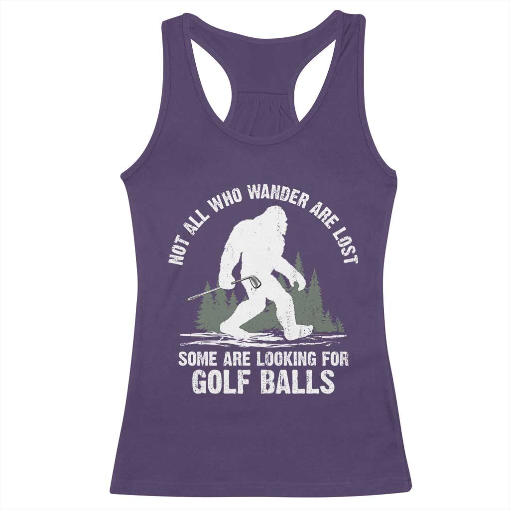 Not All Who Wander Are Lost Bigfoot Looking For Golf Balls Racerback Tank Top Vintage Golfs Lover Sasquatch Golfing