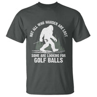 Not All Who Wander Are Lost Bigfoot Looking For Golf Balls T Shirt Vintage Golfs Lover Sasquatch Golfing