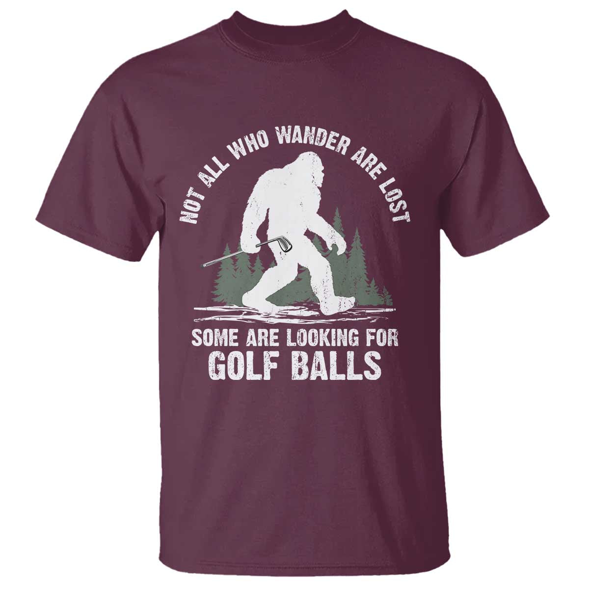 Not All Who Wander Are Lost Bigfoot Looking For Golf Balls T Shirt Vintage Golfs Lover Sasquatch Golfing
