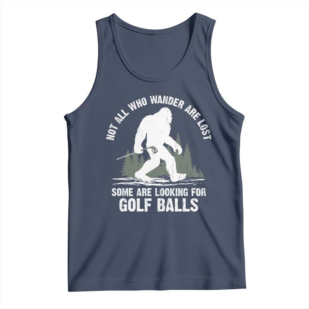 Not All Who Wander Are Lost Bigfoot Looking For Golf Balls Tank Top Vintage Golfs Lover Sasquatch Golfing