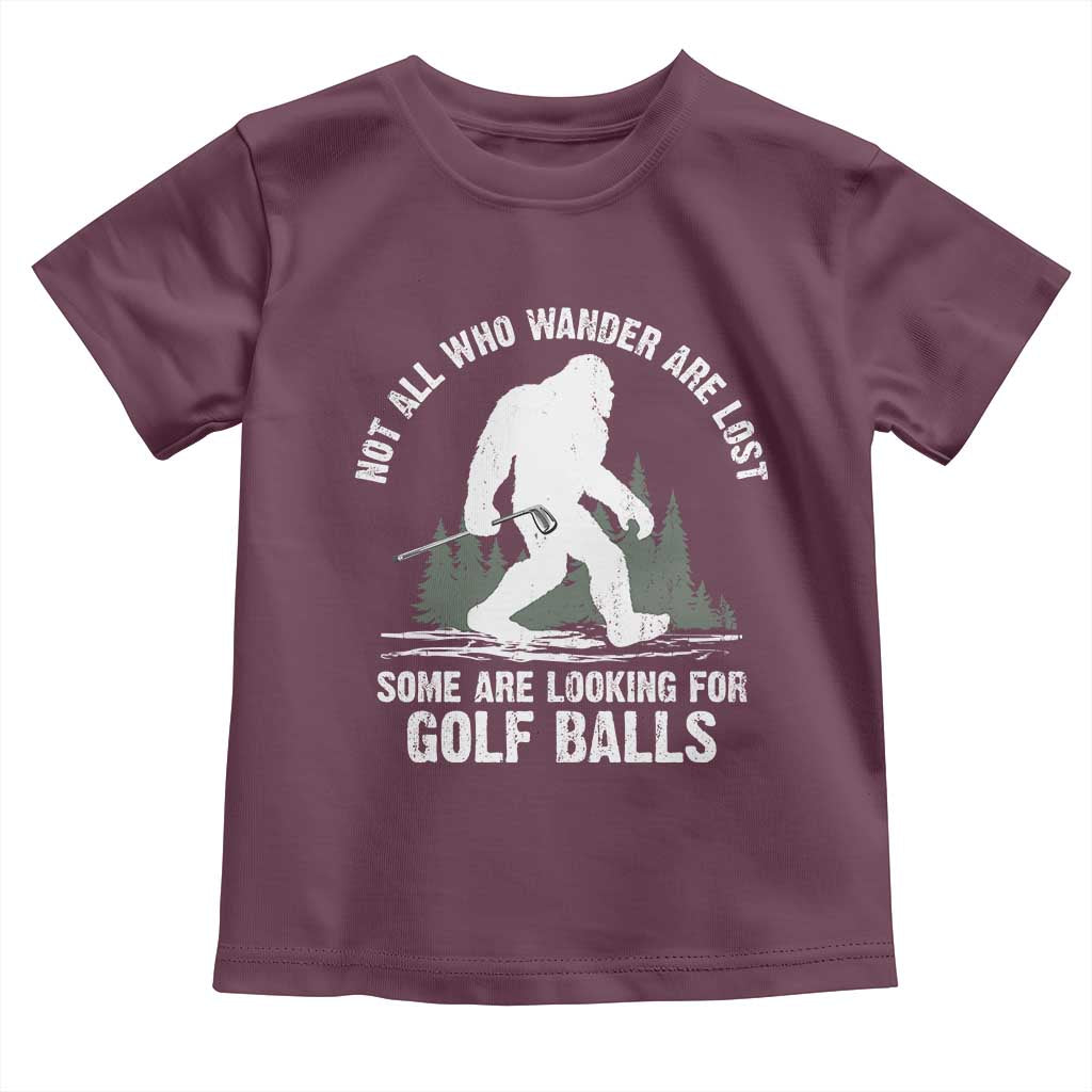 Not All Who Wander Are Lost Bigfoot Looking For Golf Balls Toddler T Shirt Vintage Golfs Lover Sasquatch Golfing