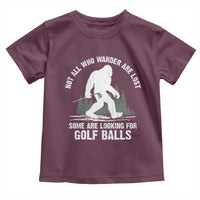 Not All Who Wander Are Lost Bigfoot Looking For Golf Balls Toddler T Shirt Vintage Golfs Lover Sasquatch Golfing