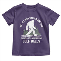 Not All Who Wander Are Lost Bigfoot Looking For Golf Balls Toddler T Shirt Vintage Golfs Lover Sasquatch Golfing