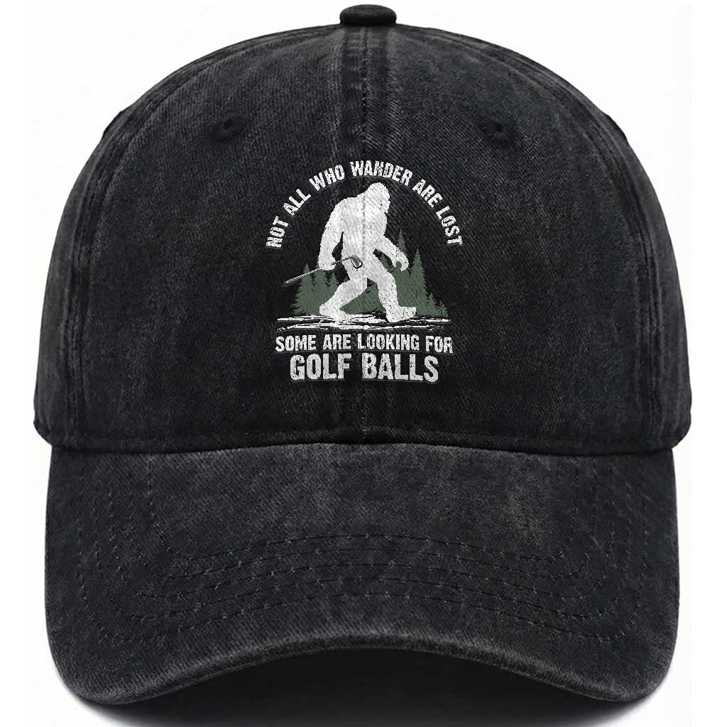 Not All Who Wander Are Lost Bigfoot Looking For Golf Balls Washed Cotton Baseball Cap Vintage Golfs Lover Sasquatch Golfing